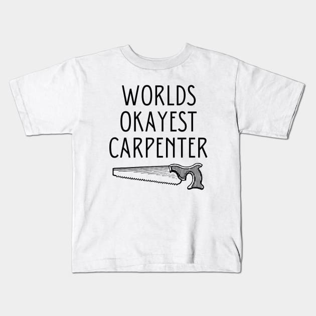 World okayest carpenter Kids T-Shirt by Word and Saying